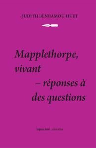 Mapplethorpe, vivant - réponses à des questions