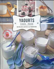 Yaourts cook book - 80 délices à la yaourtière