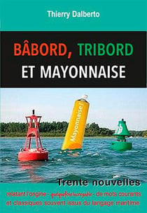Babord, Tribord Et ... Mayonnaise