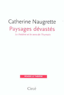 Paysages devastes - le theatre et le sens de l'humain