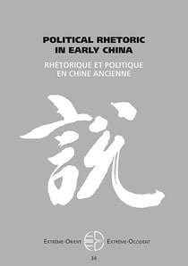 Extrême Orient extrême Occident n.34 : political rhetoric in early China