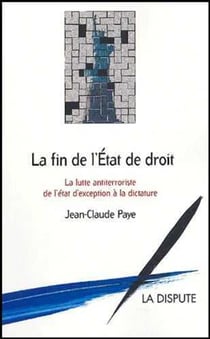 La fin de l'état de droit - la lutte antiterroriste, de l'état d'exception à la dictature