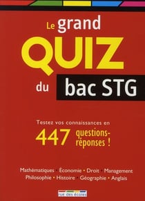 Le grand quiz du bac STG : testez vos connaissances en 447 questions-réponses !