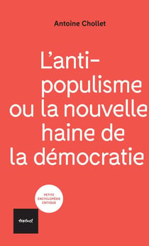 L'antipopulisme ou la nouvelle haine de la democratie