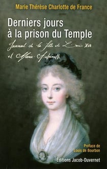 DERNIERS JOURS A LA PRISON DU TEMPLE, JOURNAL DE LA FILLE DE LOUIS XVI