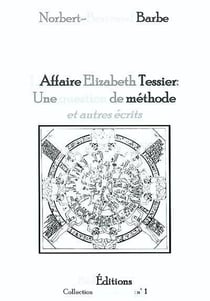 L'affaire elizabeth tessier - une question de méthode et autres écrits