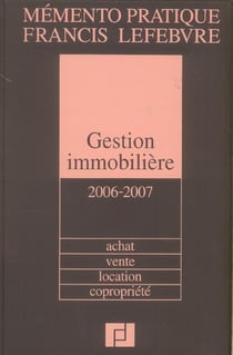 Memento gestion immobiliere - achat vente location copropriete (édition 2006/2007)