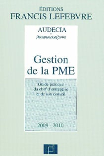 Gestion de la pme - guide pratique du chef d'entreprise et de son conseil (édition 2009-2010)