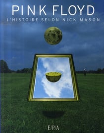 Pink floyd - l'histoire selon nick mason