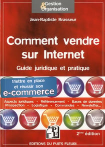 Comment vendre sur internet - guide juridique et pratique - mettre en place et réussir son e-commerce (2e édition)