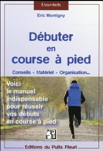 Débuter en course à pied - conseils - matériel - organisation
