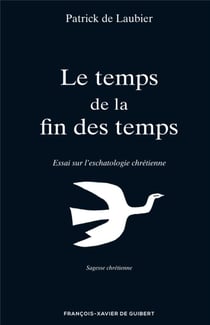Le temps de la fin des temps : essai sur l'eschatologie chrétienne