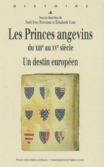 Les princes angevins du XIII au XV siècle - un destin européen
