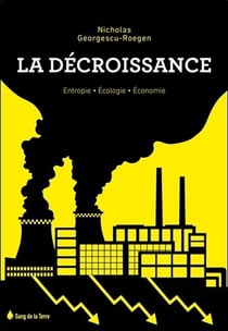 La décroissance - entropie, écologie, économie