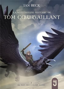 La mystérieuse histoire de Tom Coeurvaillant Tome 2 : au pays des contes noirs