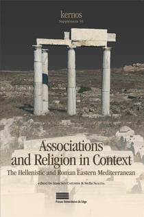 Associations and Religion in Context. The Hellenistic and Roman Eastern Mediterranean : The Hellenistic and Roman Eastern Mediterranean