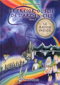 Le trésor oublié de l?arc-en-ciel Tome 6 - le rayon indigo