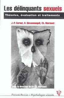 Les delinquants sexuels - theories, evaluation et traitements