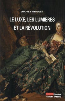 Le luxe, les lumières et la révolution