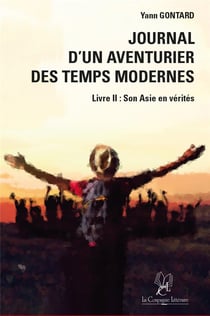 Journal d'un aventurier des temps modernes Tome 2 - son Asie en vérités