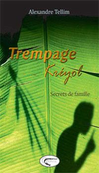 Trempage Kréyol Tome 1 : secrets de famille (2e édition)