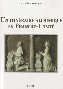 UN ITINERAIRE ALCHIMIQUE EN FRANCHE-COMTE