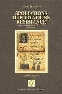 Spoliations, déportations, résistance des juifs à montpellier et dans l'hérault (1940-1944)