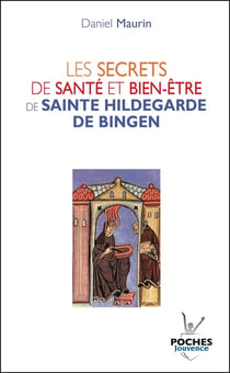 Les secrets de santé et bien-être de sainte Hildegarde de Bingen
