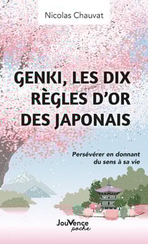 Genki : Les dix règles d'or des japonais - Perseverer en donnant du sens à sa vie