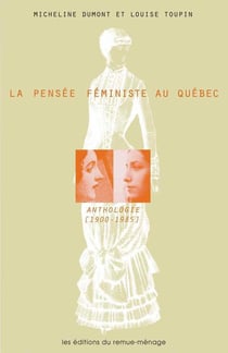 La pensée féministe au Québec : anthologie (1900-1985)