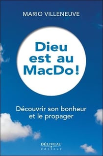 Dieu est au MacDo ! - découvrir son bonheur et le propager