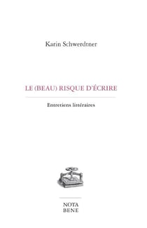 Le beau risque d'écrire - entretiens littéraires