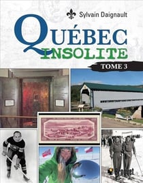 Québec insolite Tome 3