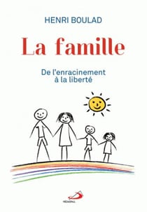 La famille - de l'enracinement à la liberté