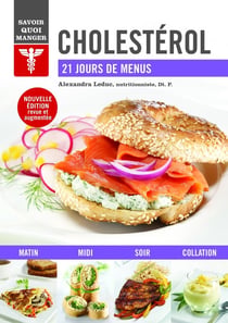 Savoir quoi manger : cholestérol - 21 jours de menus