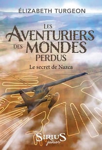 Les aventuriers des mondes perdus : le secret de Nazca