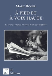 À pied et à voix haute - le tour de france en livres d'un lecteur public
