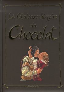 La fabuleuse histoire du chocolat