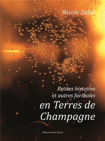 Petites histoires et autres fariboles en terres de champagne