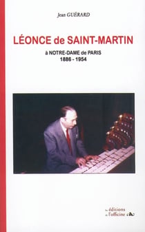 Léonce de Saint-Martin à Notre-Dame de Paris, 1886-1954