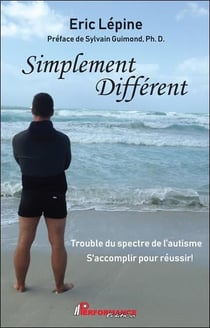 Simplement différent : trouble du spectre de l'autisme - s'accomplir pour réussir !
