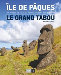 Île de pâques - dix années de fouilles reconstruisent son histoire - le grand tabou