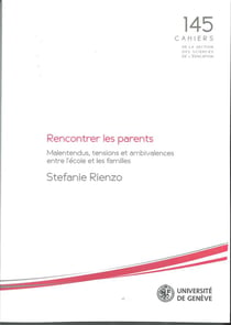 Rencontrer les parents : malentendus, tensions et ambivalences entre l'école et les familles