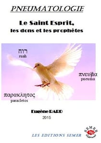 Pneumatologie, le saint esprit, les dons et les prophètes