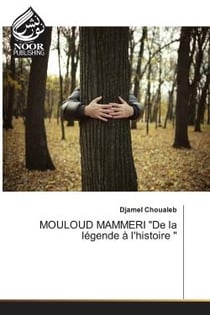 MOULOUD MAMMERI "De la légende à l'histoire
