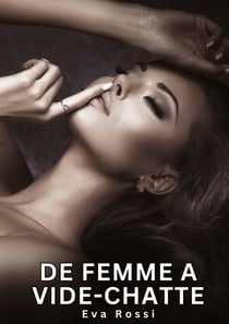 De Femme a Vide-chatte : Histoires Érotiques Interdites de Sexe Tabou pour Adultes