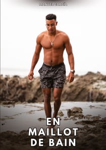 En maillot de bain : Histoires Érotiques Gay de Sexe Explicite