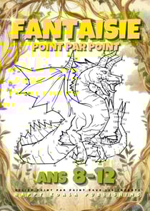 Fantaisie Point par Point pour les Enfants ans 8-12 : Pour garçons et filles. Relie plus de 200 points pour créer des Créatures telles que des Sirènes, Dragons, Licornes. Idéal pour la Coloration !