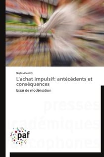 L'achat impulsif : antécédents et conséquences - essai de modélisation