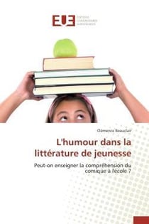 L'humour dans la litterature de jeunesse - peut-on enseigner la comprehension du comique a l'ecole ?